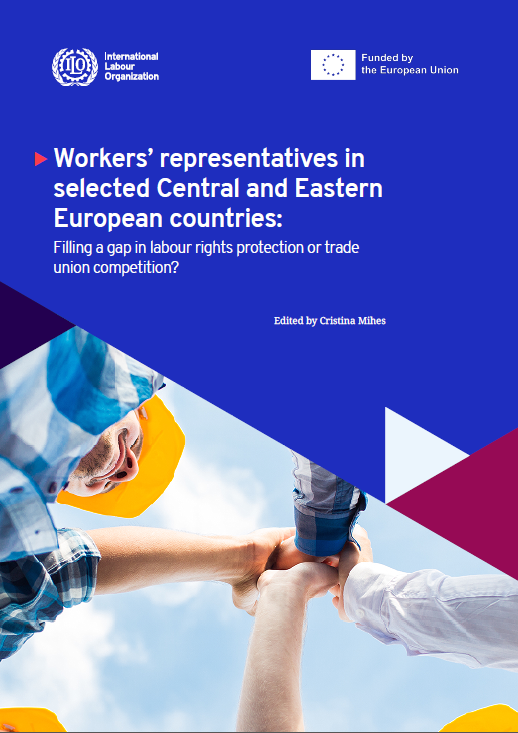 ILO ESAP 2: Workers’ representatives in selected Central and Eastern European countries: Filling a gap in labour rights protection or trade union competition?