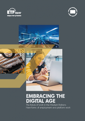 ETF Publication: Embracing the digital age 
The future of work in the Western Balkans: New forms of employment and platform work