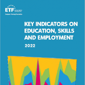 ETF Report: Key indicators on education, skills and employment 2022 